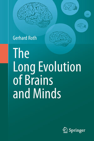 Buchcover The Long Evolution of Brains and Minds | Gerhard Roth | EAN 9789400762596 | ISBN 94-007-6259-3 | ISBN 978-94-007-6259-6