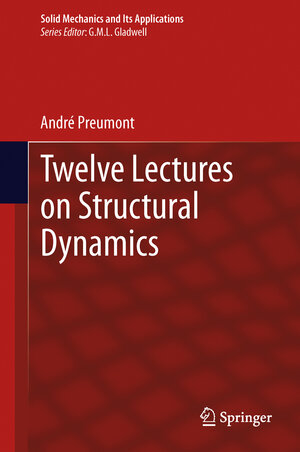 Buchcover Twelve Lectures on Structural Dynamics | André Preumont | EAN 9789400763821 | ISBN 94-007-6382-4 | ISBN 978-94-007-6382-1