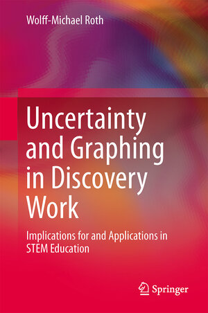 Buchcover Uncertainty and Graphing in Discovery Work | Wolff-Michael Roth | EAN 9789400770096 | ISBN 94-007-7009-X | ISBN 978-94-007-7009-6