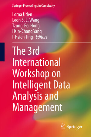 Buchcover The 3rd International Workshop on Intelligent Data Analysis and Management  | EAN 9789400772939 | ISBN 94-007-7293-9 | ISBN 978-94-007-7293-9