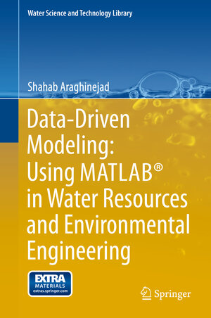 Buchcover Data-Driven Modeling: Using MATLAB® in Water Resources and Environmental Engineering | Shahab Araghinejad | EAN 9789400775053 | ISBN 94-007-7505-9 | ISBN 978-94-007-7505-3