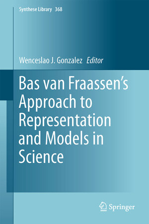 Buchcover Bas van Fraassen’s Approach to Representation and Models in Science  | EAN 9789400778375 | ISBN 94-007-7837-6 | ISBN 978-94-007-7837-5