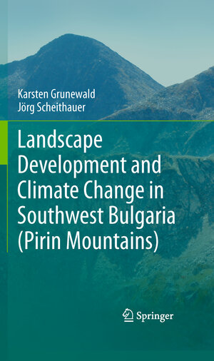 Buchcover Landscape Development and Climate Change in Southwest Bulgaria (Pirin Mountains) | Karsten Grunewald | EAN 9789400790124 | ISBN 94-007-9012-0 | ISBN 978-94-007-9012-4