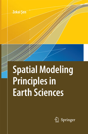 Buchcover Spatial Modeling Principles in Earth Sciences | Zekai Sen | EAN 9789400790711 | ISBN 94-007-9071-6 | ISBN 978-94-007-9071-1