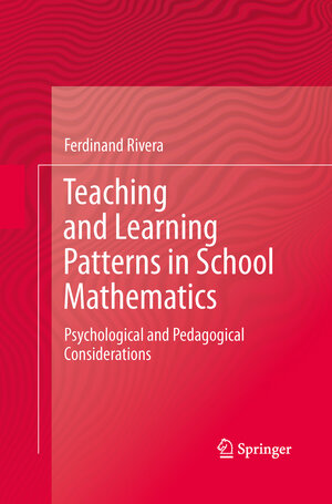 Buchcover Teaching and Learning Patterns in School Mathematics | Ferdinand Rivera | EAN 9789400794283 | ISBN 94-007-9428-2 | ISBN 978-94-007-9428-3