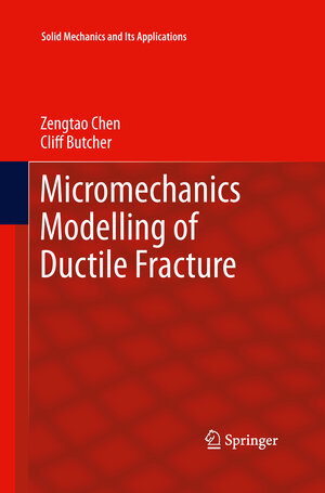 Buchcover Micromechanics Modelling of Ductile Fracture | Zengtao Chen | EAN 9789400794740 | ISBN 94-007-9474-6 | ISBN 978-94-007-9474-0