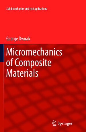 Buchcover Micromechanics of Composite Materials | George Dvorak | EAN 9789400797819 | ISBN 94-007-9781-8 | ISBN 978-94-007-9781-9