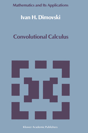 Buchcover Convolutional Calculus | Ivan H. Dimovski | EAN 9789400905276 | ISBN 94-009-0527-0 | ISBN 978-94-009-0527-6