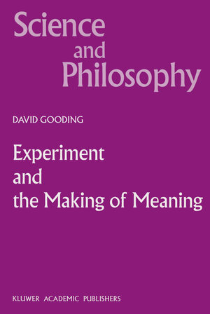 Buchcover Experiment and the Making of Meaning | D.C. Gooding | EAN 9789400907072 | ISBN 94-009-0707-9 | ISBN 978-94-009-0707-2