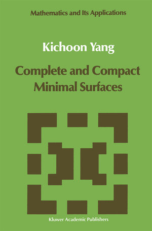 Buchcover Complete and Compact Minimal Surfaces | Kichoon Yang | EAN 9789400910157 | ISBN 94-009-1015-0 | ISBN 978-94-009-1015-7
