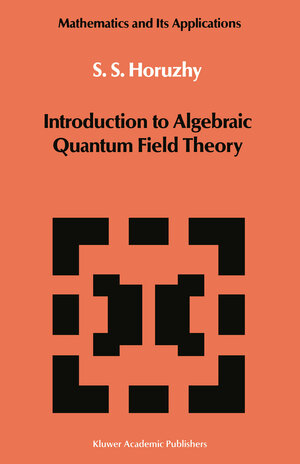 Buchcover Introduction to Algebraic Quantum Field Theory | S.S. Horuzhy | EAN 9789400911796 | ISBN 94-009-1179-3 | ISBN 978-94-009-1179-6