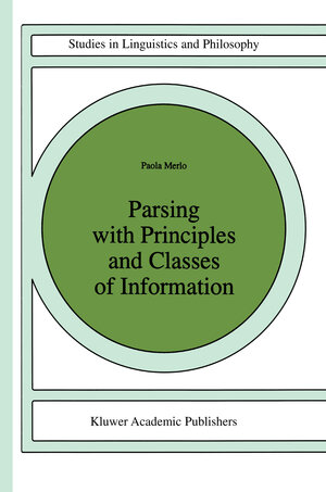 Buchcover Parsing with Principles and Classes of Information | Paola Merlo | EAN 9789400917088 | ISBN 94-009-1708-2 | ISBN 978-94-009-1708-8