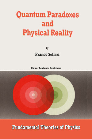 Buchcover Quantum Paradoxes and Physical Reality | F. Selleri | EAN 9789400918627 | ISBN 94-009-1862-3 | ISBN 978-94-009-1862-7