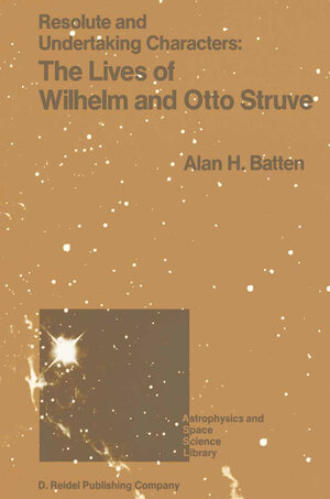 Buchcover Resolute and Undertaking Characters: The Lives of Wilhelm and Otto Struve | A.H. Batten | EAN 9789400928831 | ISBN 94-009-2883-1 | ISBN 978-94-009-2883-1