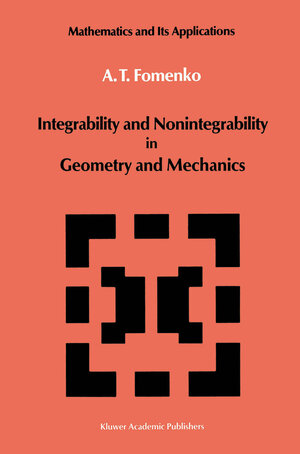 Buchcover Integrability and Nonintegrability in Geometry and Mechanics | A.T. Fomenko | EAN 9789400930698 | ISBN 94-009-3069-0 | ISBN 978-94-009-3069-8