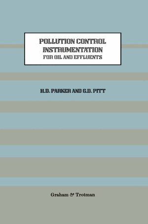 Buchcover Pollution Control Instrumentation for Oil and Effluents | H. Parker | EAN 9789400932333 | ISBN 94-009-3233-2 | ISBN 978-94-009-3233-3