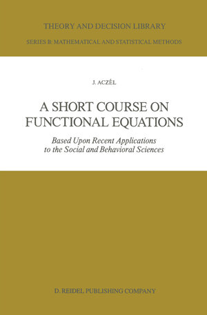 Buchcover A Short Course on Functional Equations | J. Aczél | EAN 9789400937499 | ISBN 94-009-3749-0 | ISBN 978-94-009-3749-9