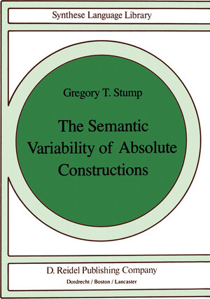 Buchcover The Semantic Variability of Absolute Constructions | G.T. Stump | EAN 9789400952775 | ISBN 94-009-5277-5 | ISBN 978-94-009-5277-5
