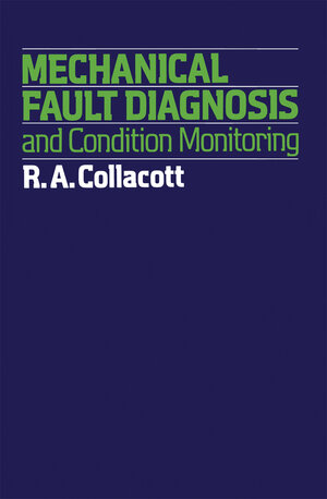 Buchcover Mechanical Fault Diagnosis and condition monitoring | R. Collacott | EAN 9789400957237 | ISBN 94-009-5723-8 | ISBN 978-94-009-5723-7
