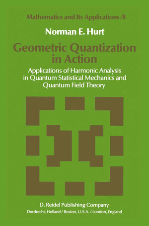 Buchcover Geometric Quantization in Action | N.E. Hurt | EAN 9789400969636 | ISBN 94-009-6963-5 | ISBN 978-94-009-6963-6