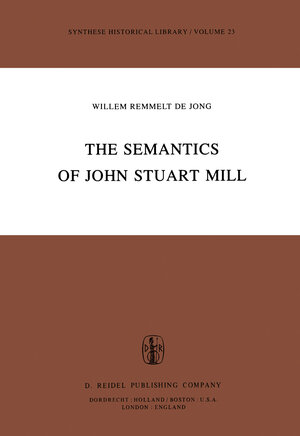 Buchcover The Semantics of John Stuart Mill | EAN 9789400978164 | ISBN 94-009-7816-2 | ISBN 978-94-009-7816-4