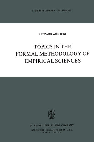 Buchcover Topics in the Formal Methodology of Empirical Sciences | Ryszard Wójcicki | EAN 9789400989467 | ISBN 94-009-8946-6 | ISBN 978-94-009-8946-7