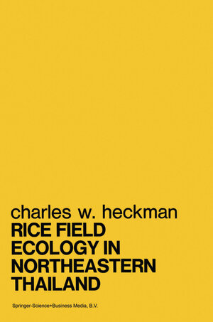 Buchcover Rice Field Ecology in Northeastern Thailand | Charles W. Heckman | EAN 9789400995932 | ISBN 94-009-9593-8 | ISBN 978-94-009-9593-2