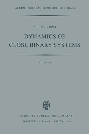 Buchcover Dynamics of Close Binary Systems | Zdenek Kopal | EAN 9789400997820 | ISBN 94-009-9782-5 | ISBN 978-94-009-9782-0