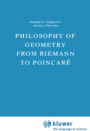Buchcover Philosophy of Geometry from Riemann to Poincaré | R. Torretti | EAN 9789400999091 | ISBN 94-009-9909-7 | ISBN 978-94-009-9909-1