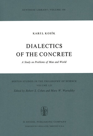 Buchcover Dialectics of the Concrete | K. Kosík | EAN 9789401015202 | ISBN 94-010-1520-1 | ISBN 978-94-010-1520-2