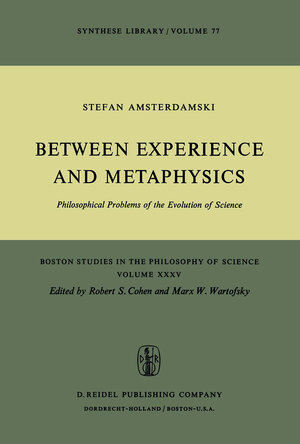 Buchcover Between Experience and Metaphysics | S. Amsterdamski | EAN 9789401017978 | ISBN 94-010-1797-2 | ISBN 978-94-010-1797-8