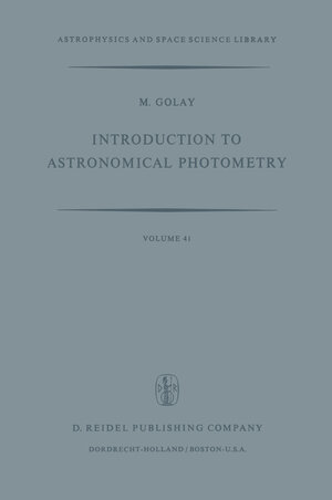 Buchcover Introduction to Astronomical Photometry | M. Golay | EAN 9789401021715 | ISBN 94-010-2171-6 | ISBN 978-94-010-2171-5