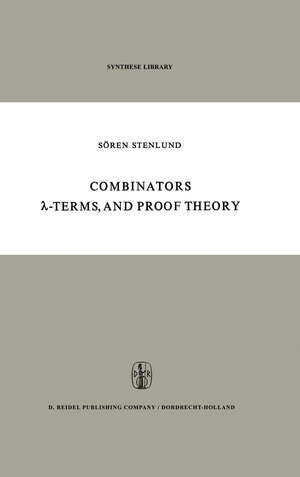 Buchcover Combinators, λ-Terms and Proof Theory | S. Stenlund | EAN 9789401029155 | ISBN 94-010-2915-6 | ISBN 978-94-010-2915-5