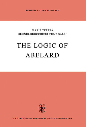 Buchcover The Logic of Abelard | M.T. Beonio-Brocchieri Fumagalli | EAN 9789401033862 | ISBN 94-010-3386-2 | ISBN 978-94-010-3386-2