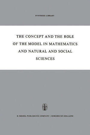 Buchcover The Concept and the Role of the Model in Mathematics and Natural and Social Sciences | EAN 9789401036696 | ISBN 94-010-3669-1 | ISBN 978-94-010-3669-6