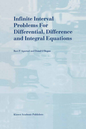 Buchcover Infinite Interval Problems for Differential, Difference and Integral Equations | R.P. Agarwal | EAN 9789401038348 | ISBN 94-010-3834-1 | ISBN 978-94-010-3834-8
