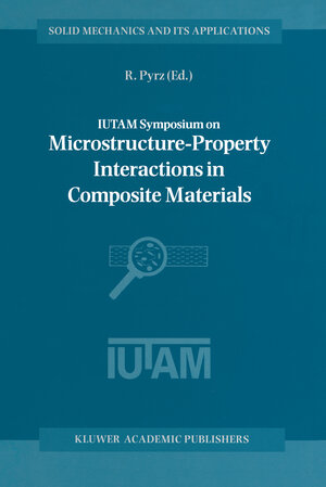 Buchcover IUTAM Symposium on Microstructure-Property Interactions in Composite Materials  | EAN 9789401040310 | ISBN 94-010-4031-1 | ISBN 978-94-010-4031-0