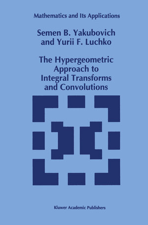 Buchcover The Hypergeometric Approach to Integral Transforms and Convolutions | S.B. Yakubovich | EAN 9789401045230 | ISBN 94-010-4523-2 | ISBN 978-94-010-4523-0