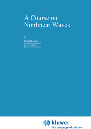 Buchcover A Course on Nonlinear Waves | S.S. Shen | EAN 9789401049320 | ISBN 94-010-4932-7 | ISBN 978-94-010-4932-0
