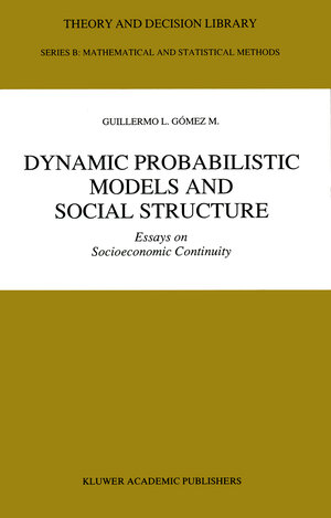 Buchcover Dynamic Probabilistic Models and Social Structure | Guillermo L. Gómez M. | EAN 9789401051149 | ISBN 94-010-5114-3 | ISBN 978-94-010-5114-9