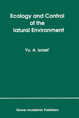 Buchcover Ecology and Control of the Natural Environment | Yu.A. Izrael | EAN 9789401054997 | ISBN 94-010-5499-1 | ISBN 978-94-010-5499-7