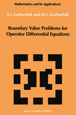 Buchcover Boundary Value Problems for Operator Differential Equations | Myroslav L. Gorbachuk | EAN 9789401056519 | ISBN 94-010-5651-X | ISBN 978-94-010-5651-9