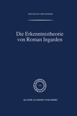 Buchcover Die Erkenntnistheorie von Roman Ingarden | A. Chrudzimski | EAN 9789401059374 | ISBN 94-010-5937-3 | ISBN 978-94-010-5937-4