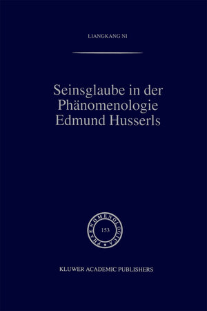Buchcover Seinsglaube in der Phänomenologie Edmund Husserls | Liangkang Ni | EAN 9789401059756 | ISBN 94-010-5975-6 | ISBN 978-94-010-5975-6