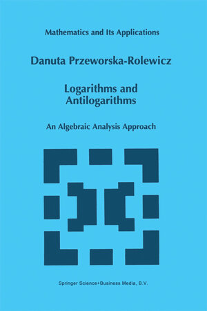 Buchcover Logarithms and Antilogarithms | D. Przeworska-Rolewicz | EAN 9789401061940 | ISBN 94-010-6194-7 | ISBN 978-94-010-6194-0