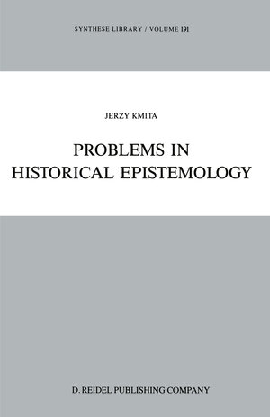 Buchcover Problems in Historical Epistemology | Jerzy Kmita | EAN 9789401071369 | ISBN 94-010-7136-5 | ISBN 978-94-010-7136-9