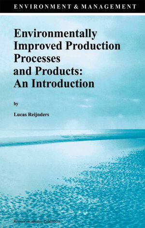 Buchcover Environmentally Improved Production Processes and Products: An Introduction | Lucas Reijnders | EAN 9789401072151 | ISBN 94-010-7215-9 | ISBN 978-94-010-7215-1
