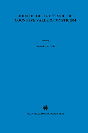 Buchcover John of the Cross and the Cognitive Value of Mysticism | S. Payne | EAN 9789401073998 | ISBN 94-010-7399-6 | ISBN 978-94-010-7399-8
