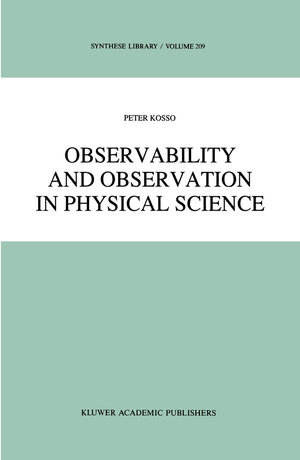 Buchcover Observability and Observation in Physical Science | Peter Kosso | EAN 9789401075985 | ISBN 94-010-7598-0 | ISBN 978-94-010-7598-5