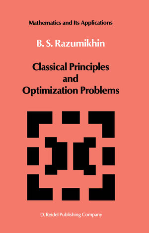 Buchcover Classical Principles and Optimization Problems | B.S. Razumikhin | EAN 9789401082730 | ISBN 94-010-8273-1 | ISBN 978-94-010-8273-0